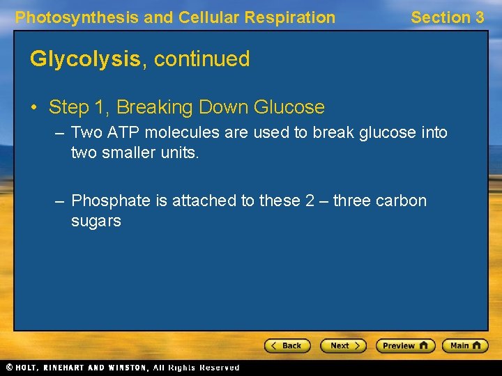 Photosynthesis and Cellular Respiration Section 3 Glycolysis, continued • Step 1, Breaking Down Glucose