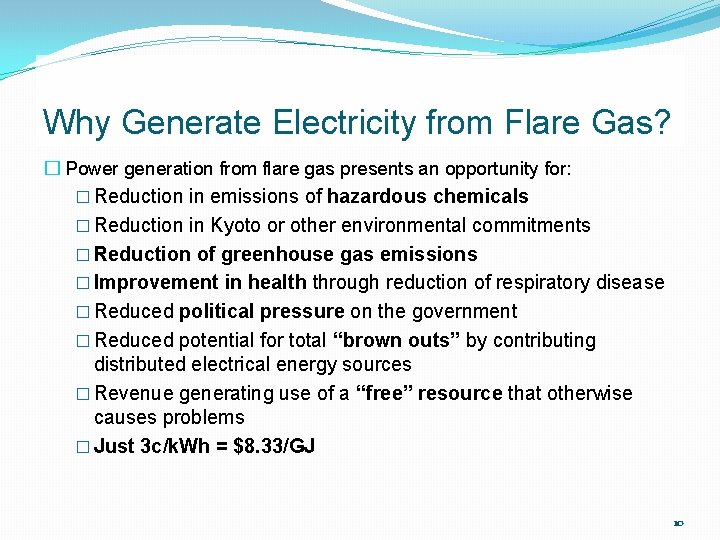 Why Generate Electricity from Flare Gas? � Power generation from flare gas presents an