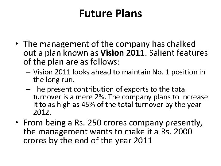 Future Plans • The management of the company has chalked out a plan known