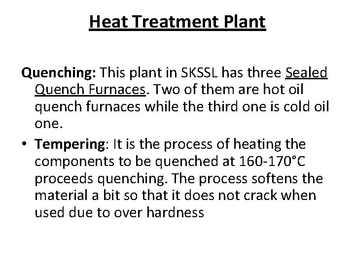 Heat Treatment Plant Quenching: This plant in SKSSL has three Sealed Quench Furnaces. Two