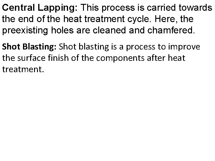 Central Lapping: This process is carried towards the end of the heat treatment cycle.