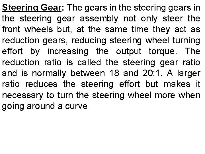Steering Gear: The gears in the steering gear assembly not only steer the front