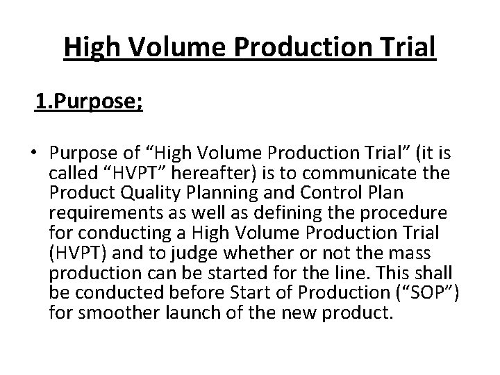 High Volume Production Trial 1. Purpose; • Purpose of “High Volume Production Trial” (it