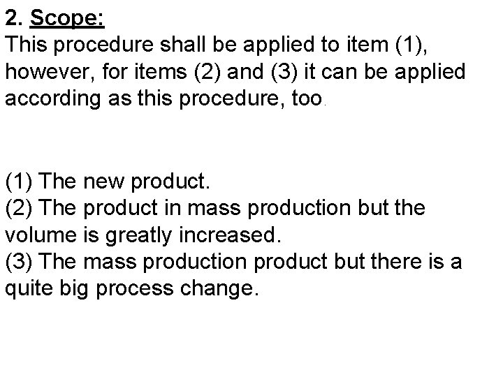 2. Scope: This procedure shall be applied to item (1), however, for items (2)