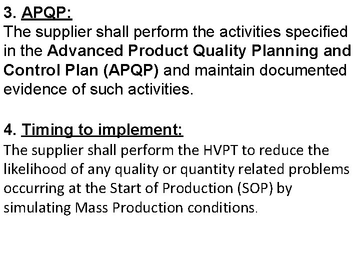 3. APQP: The supplier shall perform the activities specified in the Advanced Product Quality