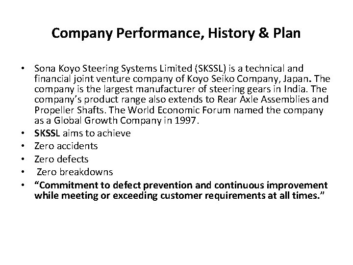 Company Performance, History & Plan • Sona Koyo Steering Systems Limited (SKSSL) is a