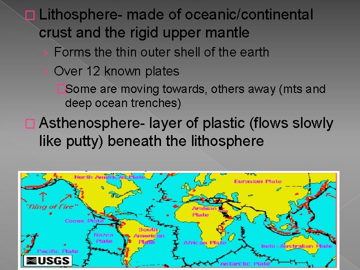 � Lithosphere- made of oceanic/continental crust and the rigid upper mantle › Forms the