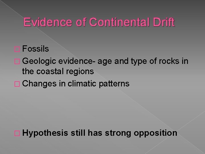 Evidence of Continental Drift � Fossils � Geologic evidence- age and type of rocks