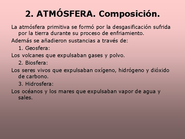 2. ATMÓSFERA. Composición. La atmósfera primitiva se formó por la desgasificación sufrida por la