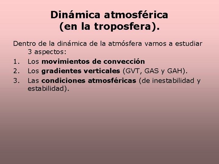 Dinámica atmosférica (en la troposfera). Dentro de la dinámica de la atmósfera vamos a