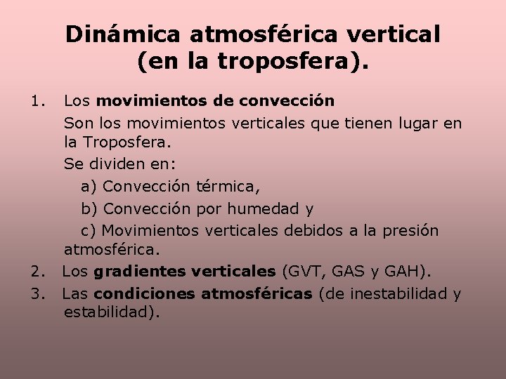 Dinámica atmosférica vertical (en la troposfera). 1. 2. 3. Los movimientos de convección Son