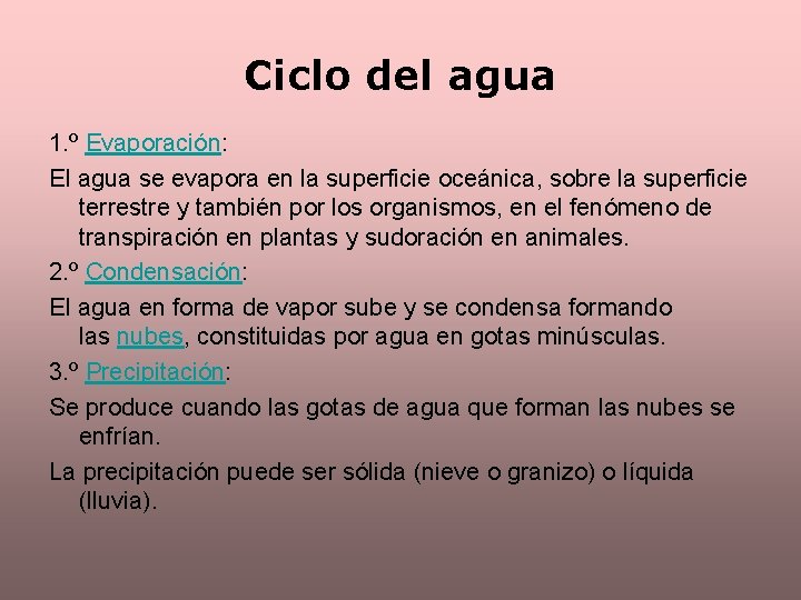 Ciclo del agua 1. º Evaporación: El agua se evapora en la superficie oceánica,