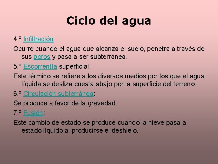 Ciclo del agua 4. º Infiltración: Ocurre cuando el agua que alcanza el suelo,