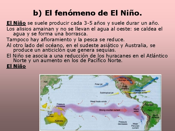 b) El fenómeno de El Niño se suele producir cada 3 -5 años y