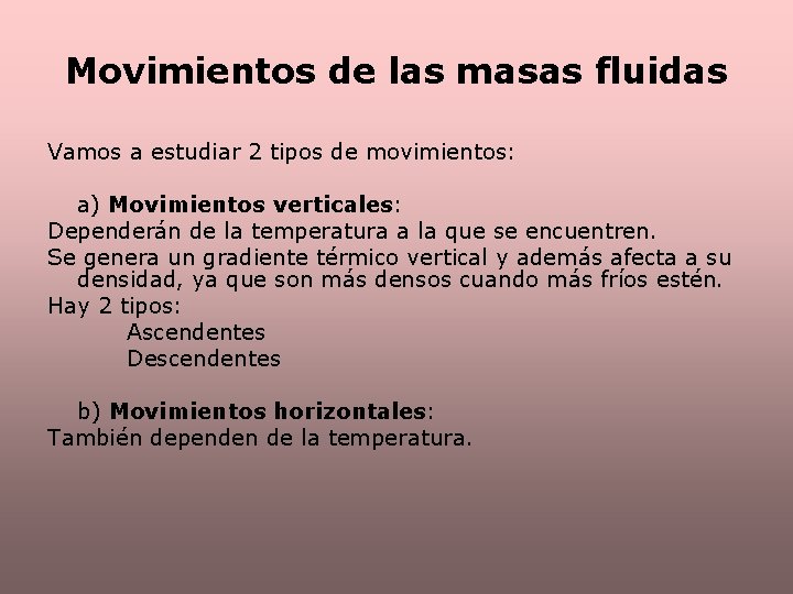 Movimientos de las masas fluidas Vamos a estudiar 2 tipos de movimientos: a) Movimientos