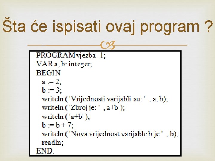 Šta će ispisati ovaj program ? 