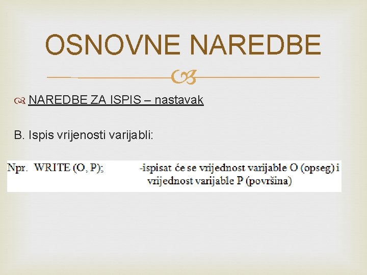 OSNOVNE NAREDBE ZA ISPIS – nastavak B. Ispis vrijenosti varijabli: 