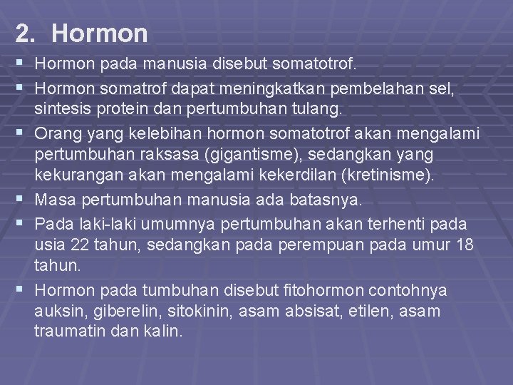 2. Hormon § Hormon pada manusia disebut somatotrof. § Hormon somatrof dapat meningkatkan pembelahan