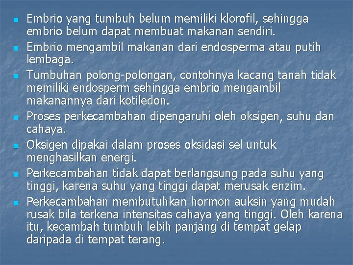  Embrio yang tumbuh belum memiliki klorofil, sehingga embrio belum dapat membuat makanan sendiri.