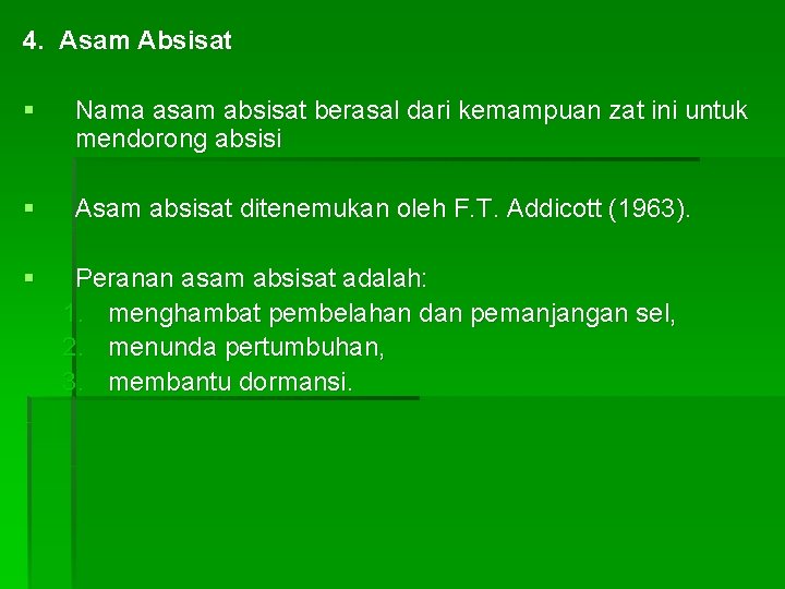 4. Asam Absisat § Nama asam absisat berasal dari kemampuan zat ini untuk mendorong
