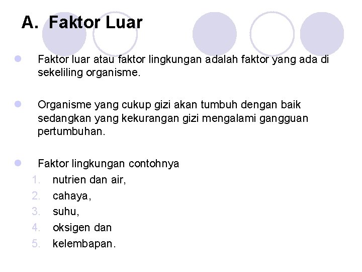 A. Faktor Luar l Faktor luar atau faktor lingkungan adalah faktor yang ada di