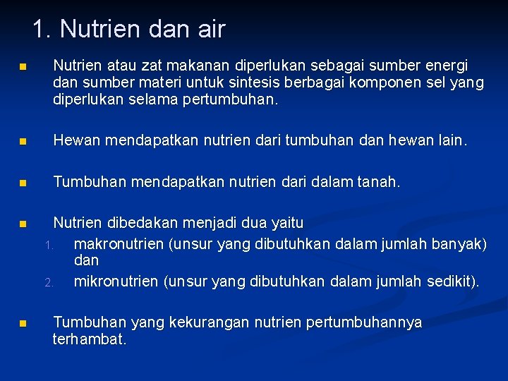1. Nutrien dan air Nutrien atau zat makanan diperlukan sebagai sumber energi dan sumber
