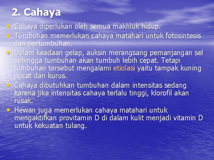 2. Cahaya • Cahaya diperlukan oleh semua makhluk hidup. • Tumbuhan memerlukan cahaya matahari