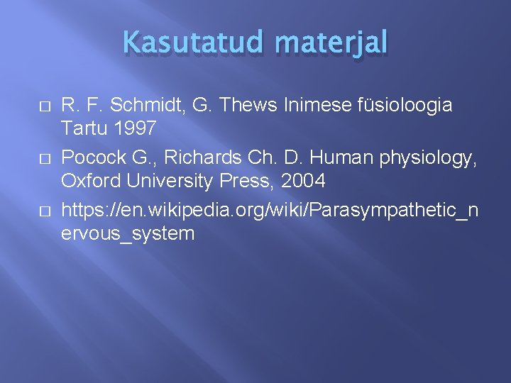 Kasutatud materjal � � � R. F. Schmidt, G. Thews Inimese füsioloogia Tartu 1997