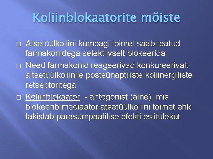 Koliinblokaatorite mõiste � � � Atsetüülkoliini kumbagi toimet saab teatud farmakonidega selektiivselt blokeerida Need