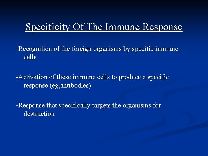  Specificity Of The Immune Response -Recognition of the foreign organisms by specific immune