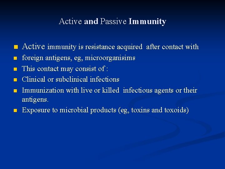 Active and Passive Immunity n Active immunity is resistance acquired after contact with n