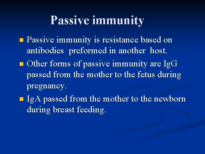 Passive immunity is resistance based on antibodies preformed in another host. n Other forms