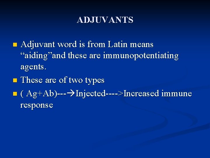 ADJUVANTS Adjuvant word is from Latin means “aiding”and these are immunopotentiating agents. n These