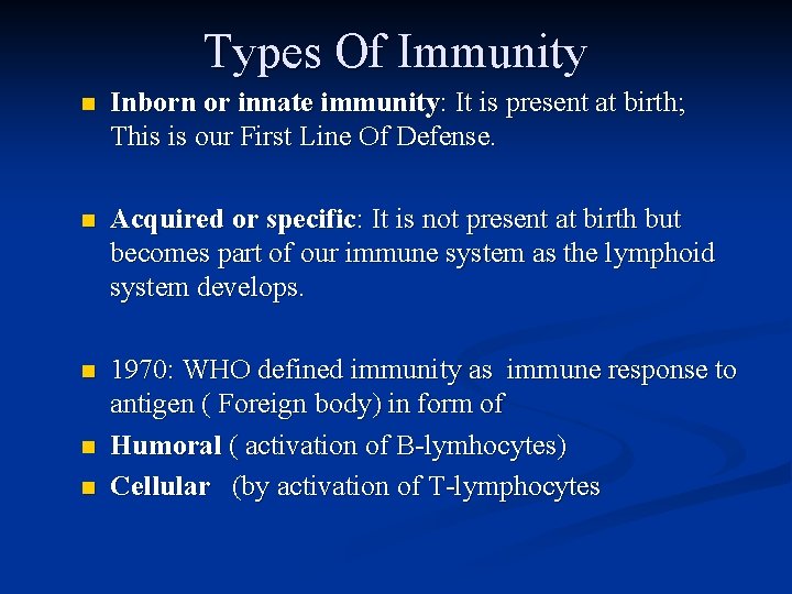 Types Of Immunity n Inborn or innate immunity: It is present at birth; This