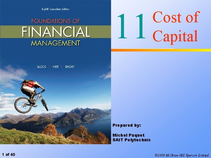 11 Cost of Capital Prepared by: Michel Paquet SAIT Polytechnic 1 of 40 ©