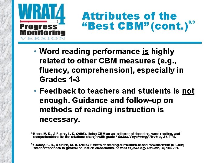 Attributes of the “Best CBM” (cont. ) 8, 9 • Word reading performance is