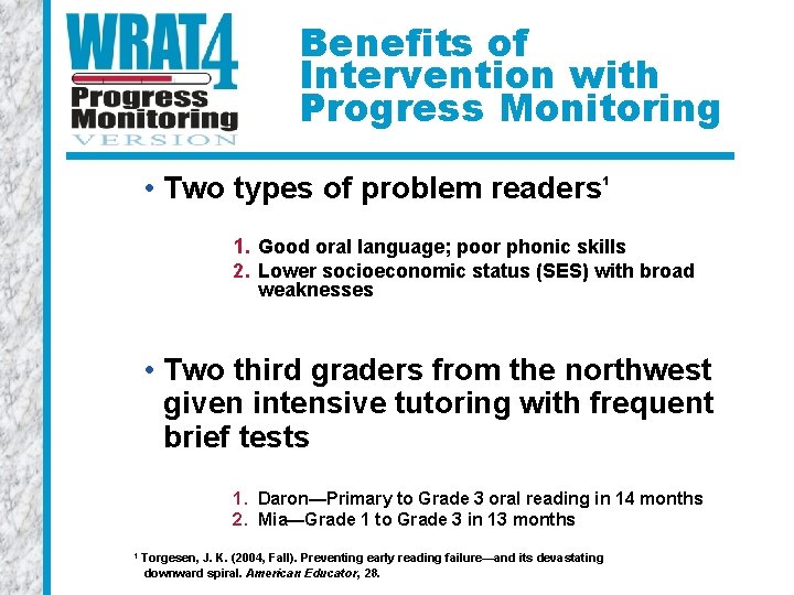 Benefits of Intervention with Progress Monitoring • Two types of problem readers 1 1.