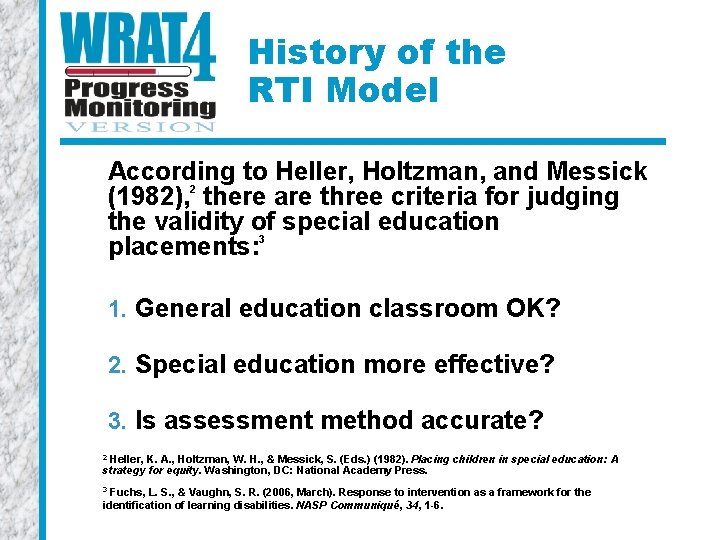 History of the RTI Model According to Heller, Holtzman, and Messick (1982), 2 there