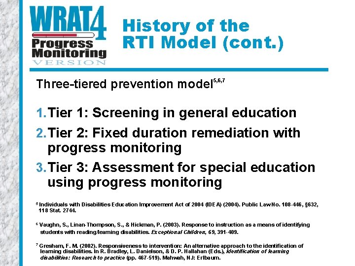 History of the RTI Model (cont. ) Three-tiered prevention model 5, 6, 7 1.