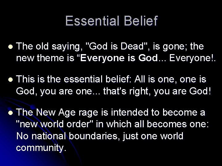 Essential Belief l The old saying, "God is Dead", is gone; the new theme