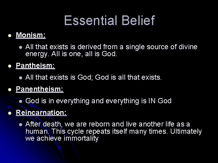 Essential Belief l Monism: l l Pantheism: l l All that exists is God;