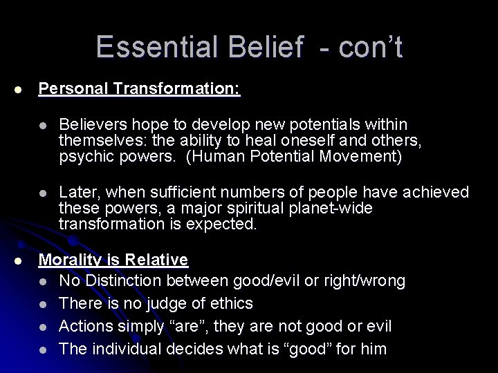 Essential Belief - con’t l l Personal Transformation: l Believers hope to develop new