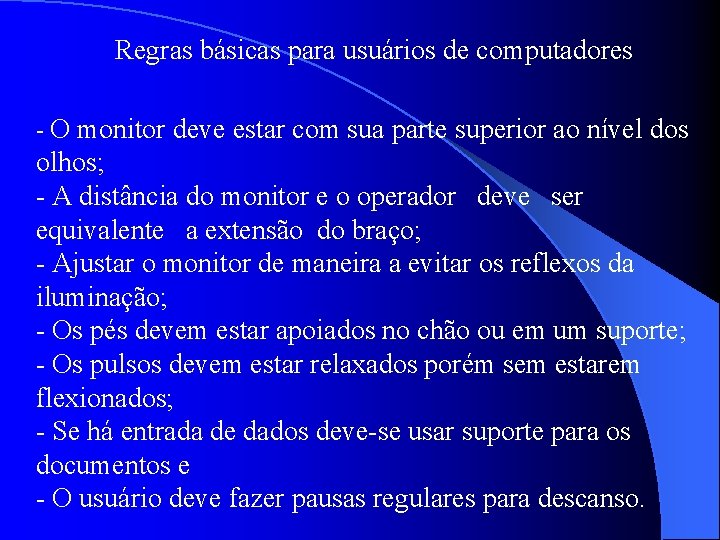 Regras básicas para usuários de computadores - O monitor deve estar com sua parte