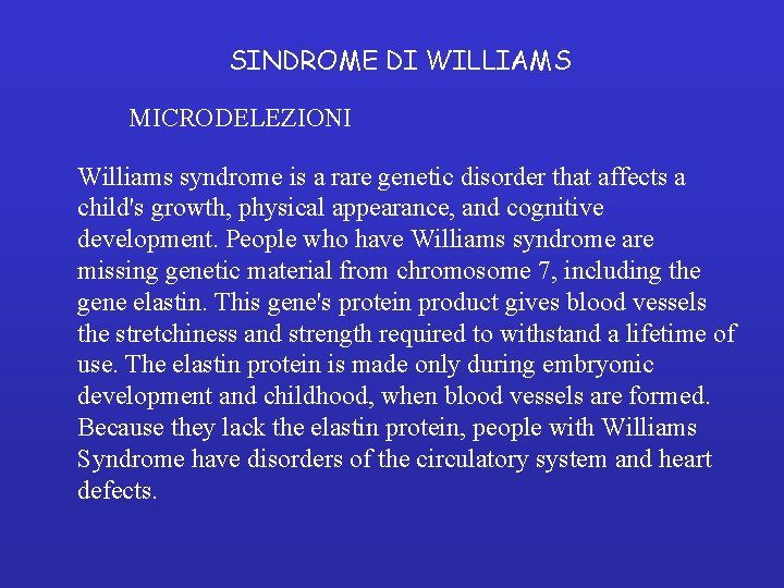 SINDROME DI WILLIAMS MICRODELEZIONI Williams syndrome is a rare genetic disorder that affects a