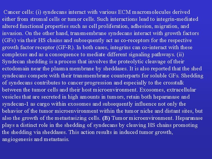  Cancer cells: (i) syndecans interact with various ECM macromolecules derived either from stromal