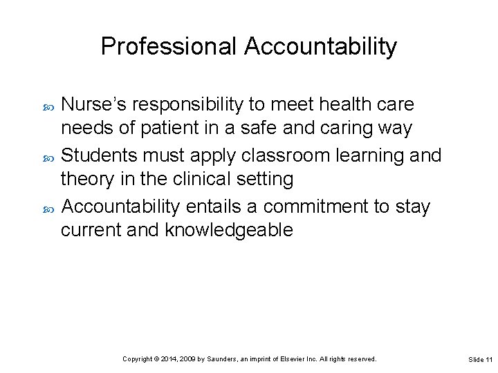 Professional Accountability Nurse’s responsibility to meet health care needs of patient in a safe