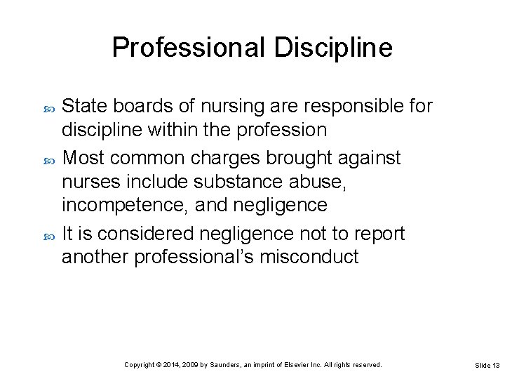 Professional Discipline State boards of nursing are responsible for discipline within the profession Most