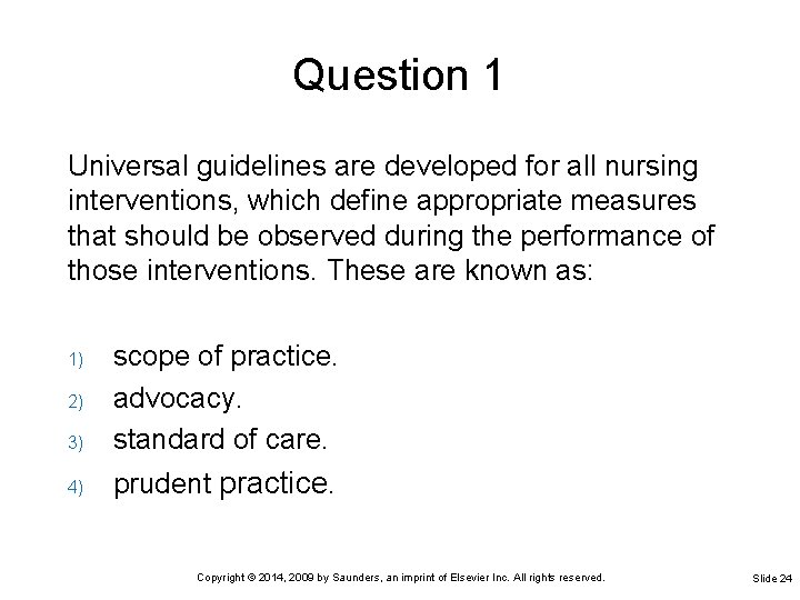 Question 1 Universal guidelines are developed for all nursing interventions, which define appropriate measures