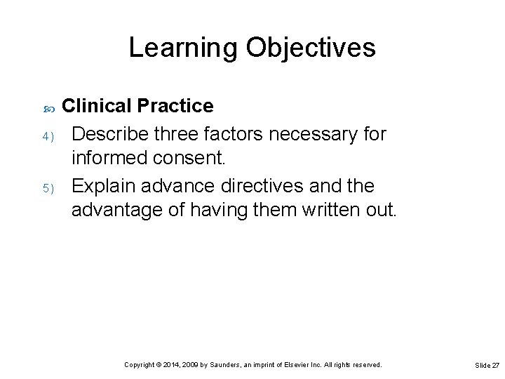 Learning Objectives 4) 5) Clinical Practice Describe three factors necessary for informed consent. Explain