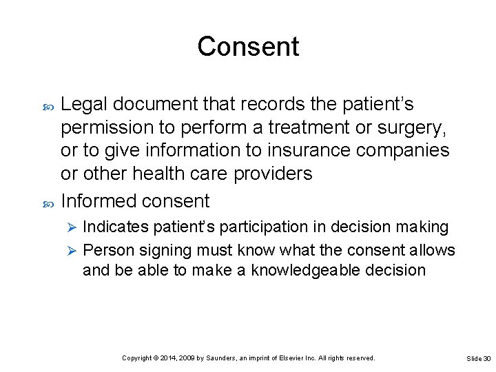 Consent Legal document that records the patient’s permission to perform a treatment or surgery,